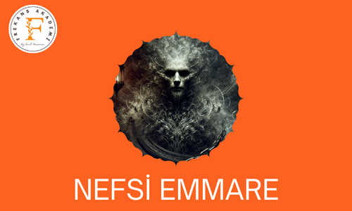 Nefsi Emmareyi Tanımak ve Kurtuluş Yolları