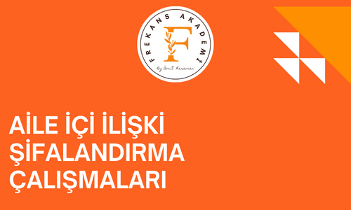 AİLE İÇİ İLİŞKİ ŞİFALANDIRMA ÇALIŞMALARI